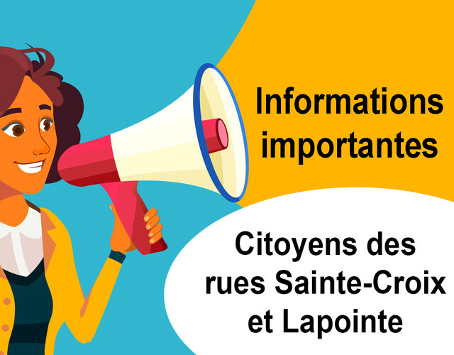 Message important aux citoyens des rues Sainte-Croix et Lapointe