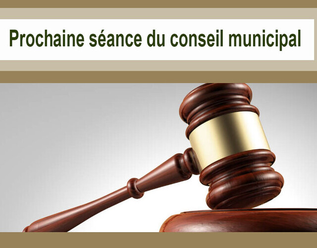 Prochaine séance du conseil municipal